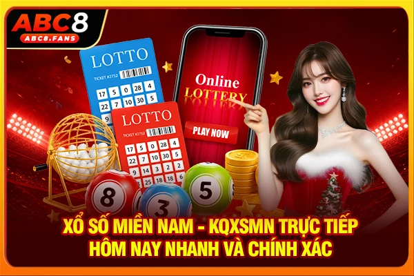 Xổ số Miền Nam - KQXSMN Trực Tiếp Hôm Nay Nhanh Và Chính Xác